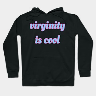 Virginity is Cool Hoodie